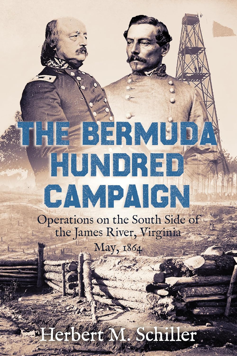 The Bermuda Hundred Campaign: Operations on the South Side of the James River, Virginia, May, 1864 (Unsung Battles — The Civil War’s Overlooked Campaigns)