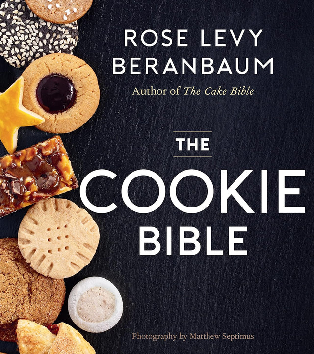 The Cookie Bible: The Ultimate Cookie Cookbook, from the Bestselling Author of The Baking Bible